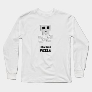 I See Dead Pixels - Funny Gamer Movie Pun Long Sleeve T-Shirt